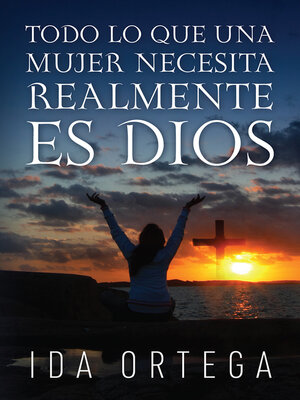 cover image of TODO LO QUE UNA MUJER NECESITA REALMENTE ES DIOS